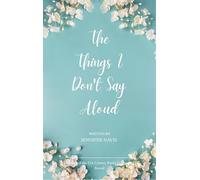 The Things I Don't Say Aloud