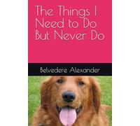 The Things I Need to Do But Never Do