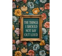 The Things I Should NOT Say Out Loud: lined notebook
