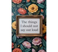The Things I Should NOT Say Out Loud: lined notebook