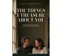 The Things I Treasure About You: A Personal Gift Book with 60 Guided Reflections, 6 Deeper Stories, Shared Wishes & a Letter to You
