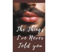 The Things I?Ve Never Told You