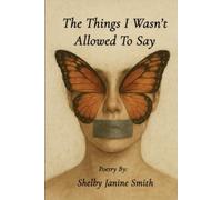 THE THINGS I WASN’T ALLOWED TO SAY