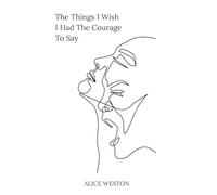 The Things I Wish I Had the Courage to Say