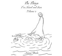 The Things I've Heard And Seen: Volume 2