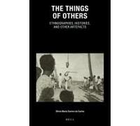 The Things Of Others: Ethnographies, Histories, And Other Artefacts