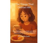 The Things That Distract Me - Stuck Between Productivity and ADHD Adventures/The Art of the Sidequest