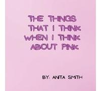 The Things That I Think When I Think About Pink