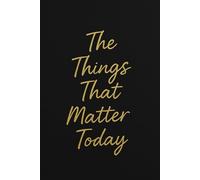 The Things That Matter Today: Capture the Moments That Shape Your Day