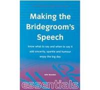 The Things That Really Matter About Making the Bridegroom's Speech, Essentials Series John Bowden (Auteur)