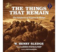 The Things That Remain: The Artifacts of Eugene B. Sledge