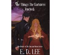 The Things the Darkness Touched: Book One of the Rivalry of the Sun and Moon