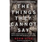 The Things They Cannot Say - Kevin Sites - HarperCollins Publishers - Livre en Anglais - Paperback Kevin SitesKevin Sites (Auteur)