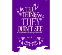 The Things They Didn’t See: A journal for every invisible battle.
