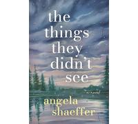 The Things They Didn't See: A Novel