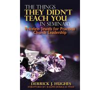 The Things They Didn't Teach You In Seminary, Priceless Jewels For Practical Church Leadership