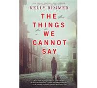 The Things We Cannot Say by Kelly Rimmer Kelly Rimmer (Auteur)