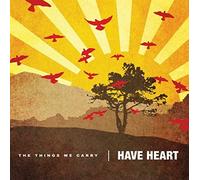 Have Heart - The Things We Carry [Import]