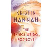 The Things We Do for Love Kristin Hannah (Auteur)