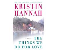 The Things We Do for Love Kristin Hannah (Auteur)