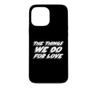 The Things We Do for Love | Game Devis Show Coque pour iPhone 13 Pro Max