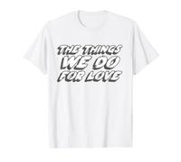 The Things We Do for Love | Game Devis Show T-Shirt Graphique avec Valeur