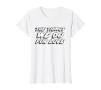 The Things We Do for Love | Game Devis Show T-Shirt Graphique avec Valeur
