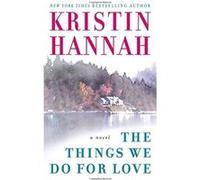 The Things We Do for Love Kristin Hannah (Auteur)
