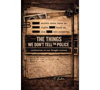 The Things We Don’t Tell the Police: confessions no one thought counted