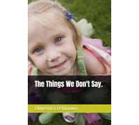 The Things We Don't Say.