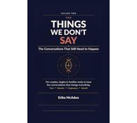 The Things We Don't Say: Volume Two - The Conversations That Still Need to Happen