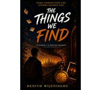 The Things We Find: Fifty-Two Stories, Fifty-Two Prompts
