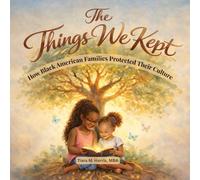 The Things We Kept: How Black American Families Protected Their Culture
