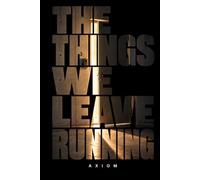 The Things We Leave Running: A City Waiting. A World Moving On.