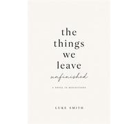 The Things We Leave Unfinished - Luke Smith - Luke Smith - ebook (ePub) - Livre