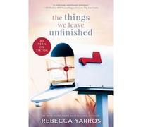 The Things We Leave Unfinished Rebecca Yarros (Auteur)