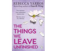 The Things We Leave Unfinished: TikTok made me buy it: The enemies-to-lovers romance from the Sunday Times bestselling author of Onyx Storm