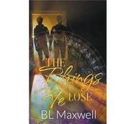 The Things We Lose - BL Maxwell - Draft2Digital - Livre en Anglais BL MaxwellBL Maxwell (Auteur)