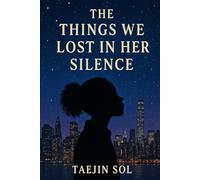 The Things We Lost In Her Silence