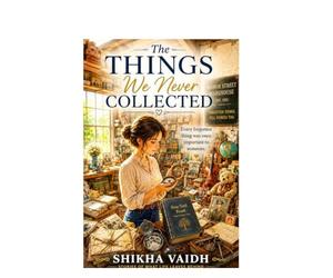 The Things We Never Collected: A Journey Through Memories, Loss, Love, and What Remains