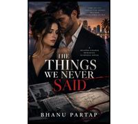 THE THINGS WE NEVER SAID: A Second-Chance Romantic Suspense Novel