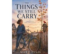 The Things We Still Carry: An Upper Middle School Novel About Loss, Family, and Moving Forward, Dealing with Grief for Kids Ages 9-14 Through Reading