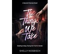 The Things We Take: A Second Chances Novel