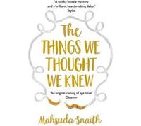 The Things We Thought We Knew by Mahsuda Snaith Inconnu (Auteur)