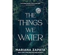 The Things We Water: A brand new, deliciously slow-burn paranormal romance from the author of THE WALL OF WINNIPEG AND ME