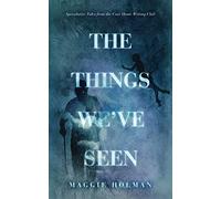 The Things We've Seen
