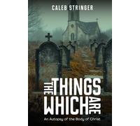 The Things Which Are: An Autopsy of the Body of Christ