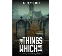 The Things Which Are: An Autopsy Of The Body Of Christ