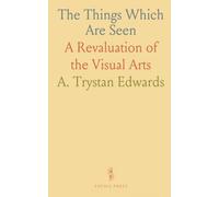 The Things Which Are Seen: A Revaluation of the Visual Arts