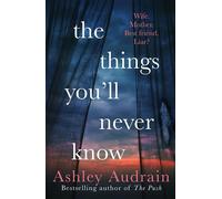 The Things You’ll Never Know The daring and explosive new novel from the author of international bestsellers The Push and The Whispers - Ashley Audrain - Penguin - ebook (ePub) - Livre